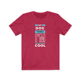 red heather My Dog Thinks I'm Cool Unisex T-Shirt